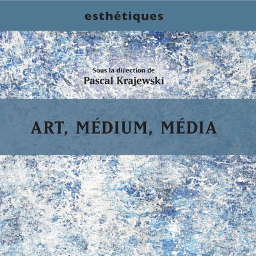 Art, Médium, Media - Pascal Krajewski